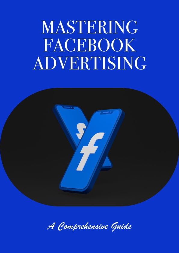 Mastering Facebook Advertising